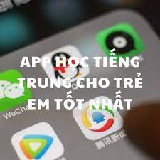 App Học Tiếng Trung Quốc Dành Cho Trẻ Em Tốt Nhất